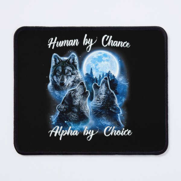 Item preview, Human By Chance Alpha By Choice Alpha Wolf Alpha Male designed and sold by AmetArt.