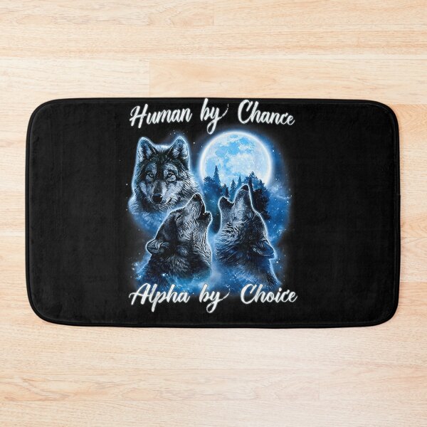 Item preview, Human By Chance Alpha By Choice Alpha Wolf Alpha Male designed and sold by AmetArt.