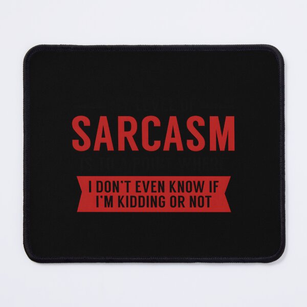 Item preview, My Level Of Sarcasm designed and sold by RheihneimDosta.