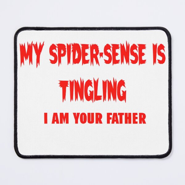 Item preview, My Spider-Sense Is Tingling, I Am Your Father designed and sold by ArtisticDesignsbyLinda.
