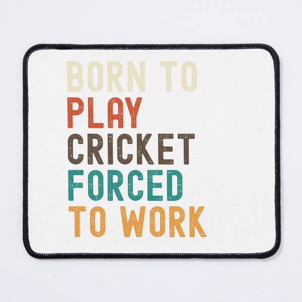 Item preview, Born to play Cricket, Forced to work designed and sold by MadeOnMethven.