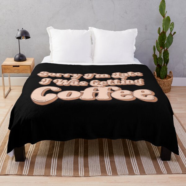 Item preview, Sorry I’m Late I Was Getting Coffee designed and sold by HeathAlexander2.