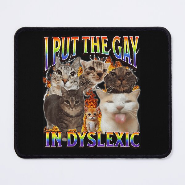 Item preview, I Put The Gay In Dyslexic Cat Bootleg designed and sold by MismindsAn.