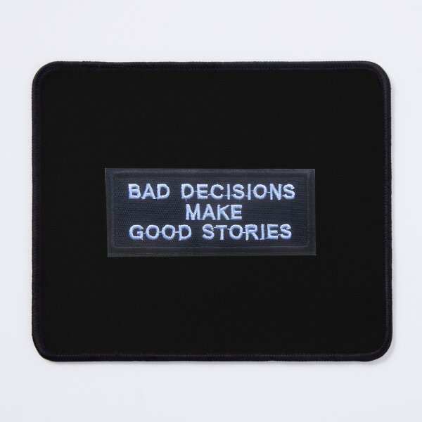 Item preview, Bad Decisions Make Good Stories designed and sold by HeathAlexander2.