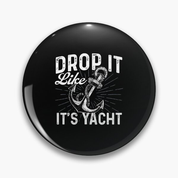 Item preview, Drop It Like It'S Yacht - Anchor Boating Boat Owner designed and sold by KristenSophie.