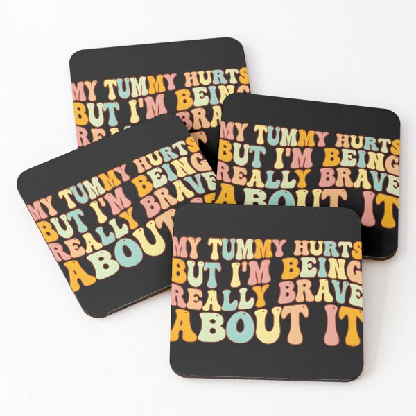 Item preview, My Tummy Hurts But I’m Being Really Brave About It designed and sold by HeathAlexander2.
