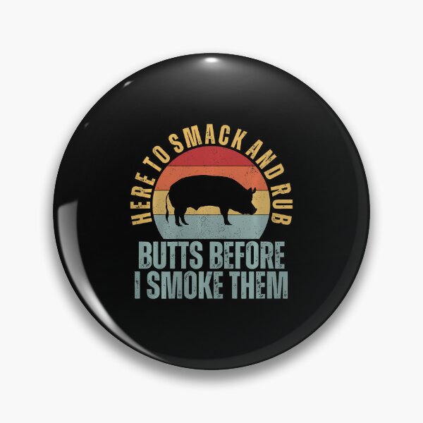 Item preview, Here To Smack And Rub Butts Before I Smoke Them Funny Bbq designed and sold by KristinCleo.