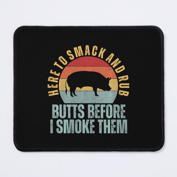 Item preview, Here To Smack And Rub Butts Before I Smoke Them Funny Bbq designed and sold by KristinCleo.