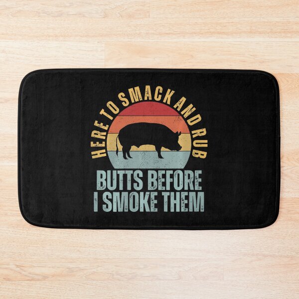 Item preview, Here To Smack And Rub Butts Before I Smoke Them Funny Bbq designed and sold by KristinCleo.