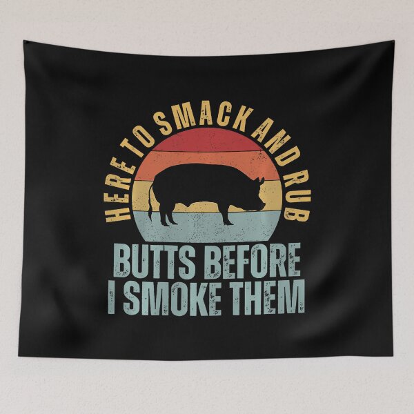 Item preview, Here To Smack And Rub Butts Before I Smoke Them Funny Bbq designed and sold by KristinCleo.