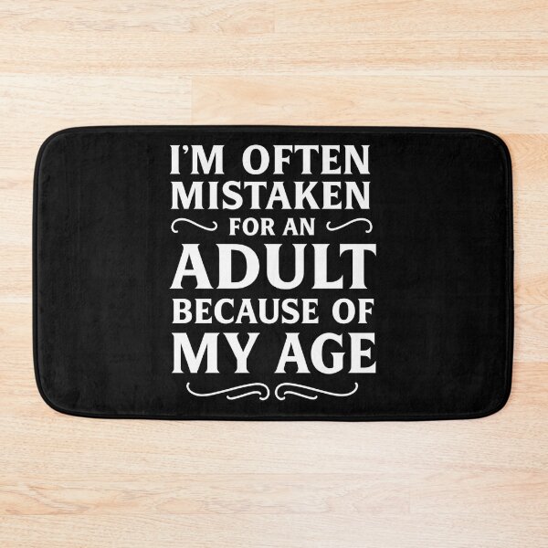 Item preview, I'm Often Mistaken For An Adult Because Of My Age Funny designed and sold by hemagamo.