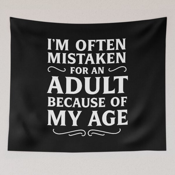 Item preview, I'm Often Mistaken For An Adult Because Of My Age Funny designed and sold by hemagamo.