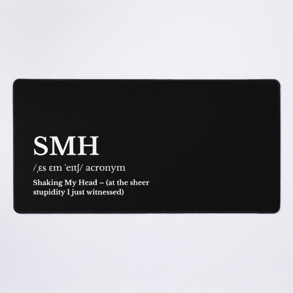 Item preview, SMH Acronym Definition – Funny Text Art designed and sold by HasHs.