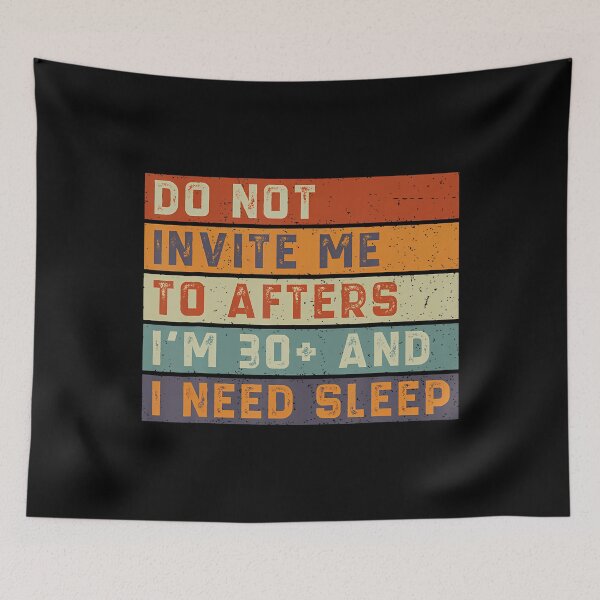 Item preview, Do Not Invite Me To Afters I'M 30 And I Need Sleep Retro designed and sold by CeliaApril.