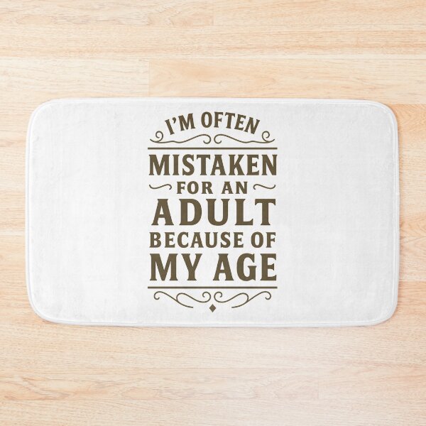 Item preview, I'm Often Mistaken For An Adult Because Of My Age Funny designed and sold by hemagamo.