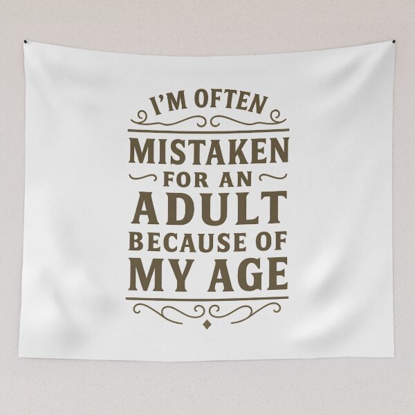 Item preview, I'm Often Mistaken For An Adult Because Of My Age Funny designed and sold by hemagamo.