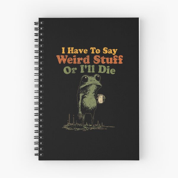 Item preview, I Have To Say Weird Stuff Or I'Ll Die Funny Weird Frog Meme designed and sold by DorisElaine.