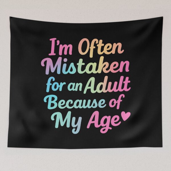 Item preview, I'm Often Mistaken For An Adult Because Of My Age Funny designed and sold by hemagamo.