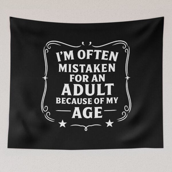 Item preview, I'm Often Mistaken For An Adult Because Of My Age Funny designed and sold by hemagamo.