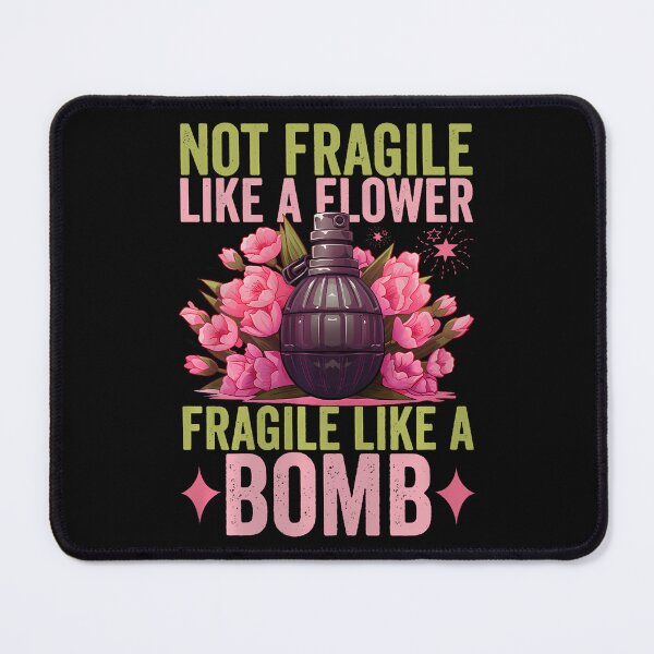 Item preview, Not Fragile Like A Flower Fragile Like A Bomb Feminist Women designed and sold by ElizabethVivan.