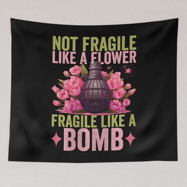 Item preview, Not Fragile Like A Flower Fragile Like A Bomb Feminist Women designed and sold by ElizabethVivan.