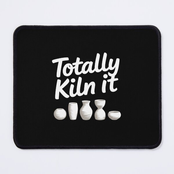 Item preview, Totally Kiln It Potter Ceramic Artist Pottery Teacher Funny designed and sold by RuthGAArt.