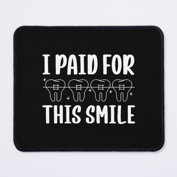 Item preview, I Paid For This Smile Braces Teeth designed and sold by ElizabethVivan.