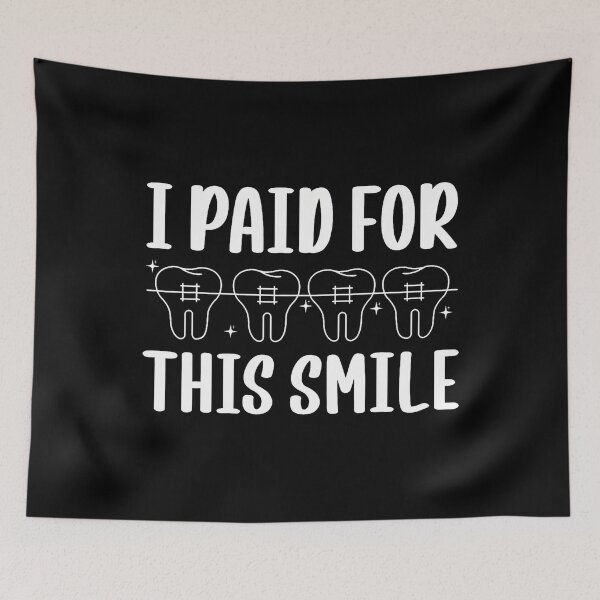 Item preview, I Paid For This Smile Braces Teeth designed and sold by ElizabethVivan.
