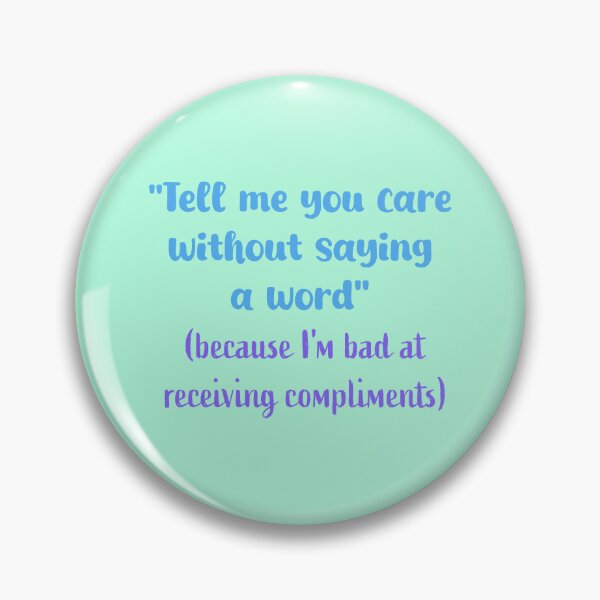 Item preview, Tell me you care without saying a word (because I'm bad at receiving compliments) designed and sold by Sharaku65.