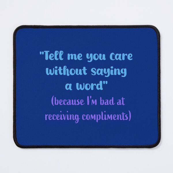 Item preview, Tell me you care without saying a word (because I'm bad at receiving compliments) designed and sold by Sharaku65.