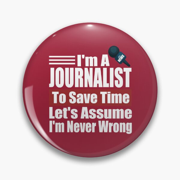 Item preview, Funny Journalist Quote – I Am A Journalist To Save Time Let's Just Assume I'm Never Wrong designed and sold by karibov.