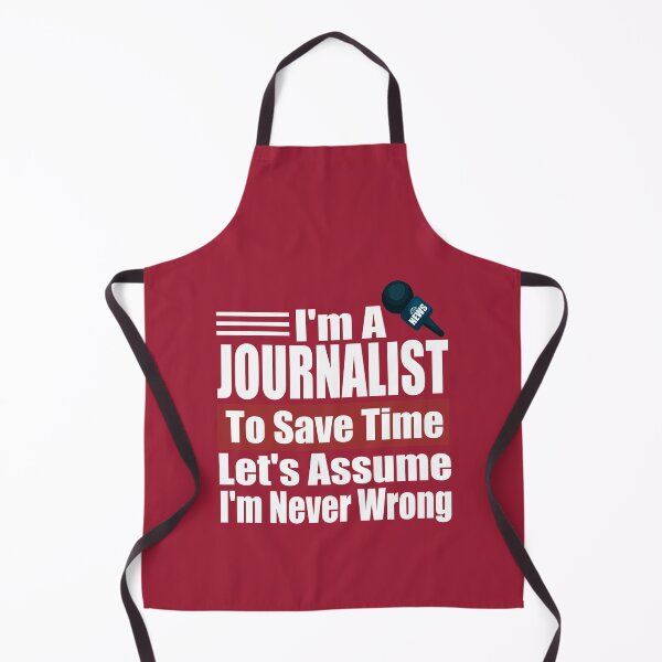 Item preview, Funny Journalist Quote – I Am A Journalist To Save Time Let's Just Assume I'm Never Wrong designed and sold by karibov.