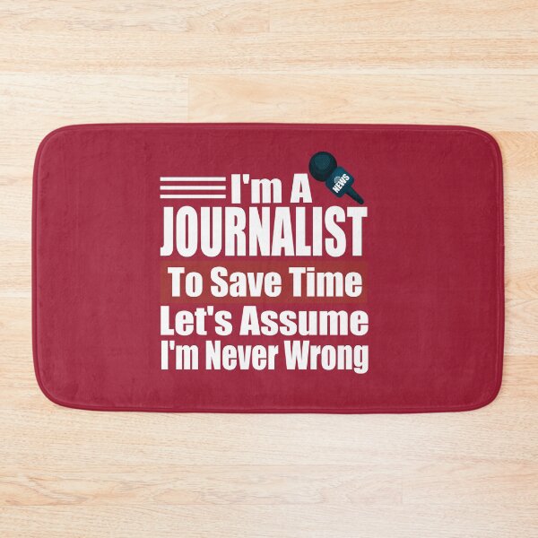 Item preview, Funny Journalist Quote – I Am A Journalist To Save Time Let's Just Assume I'm Never Wrong designed and sold by karibov.