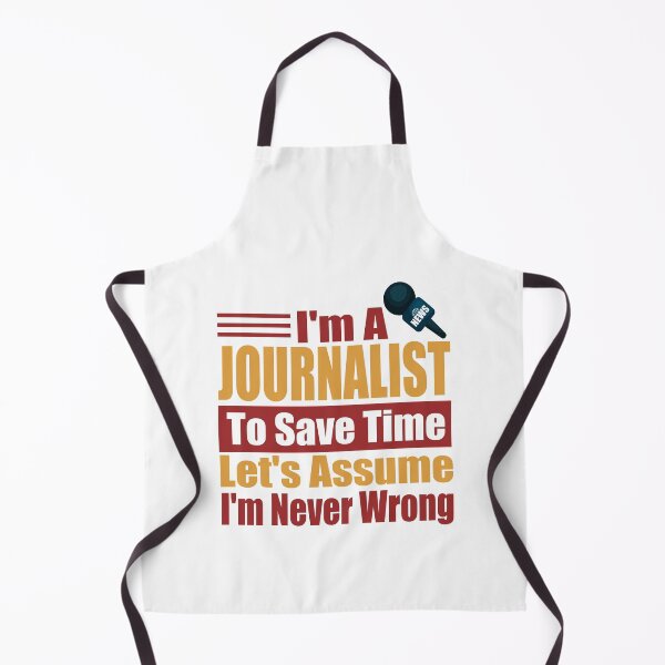 Item preview, Funny Journalist Quote – I Am A Journalist To Save Time Let's Just Assume I'm Never Wrong designed and sold by karibov.