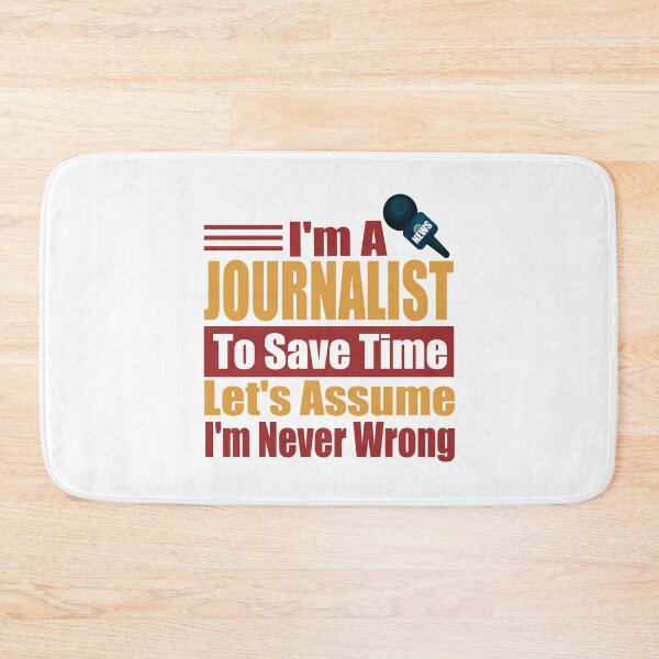 Item preview, Funny Journalist Quote – I Am A Journalist To Save Time Let's Just Assume I'm Never Wrong designed and sold by karibov.