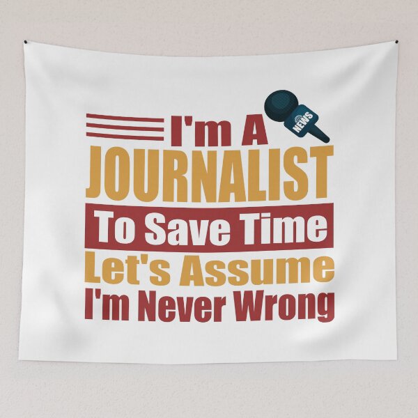 Item preview, Funny Journalist Quote – I Am A Journalist To Save Time Let's Just Assume I'm Never Wrong designed and sold by karibov.