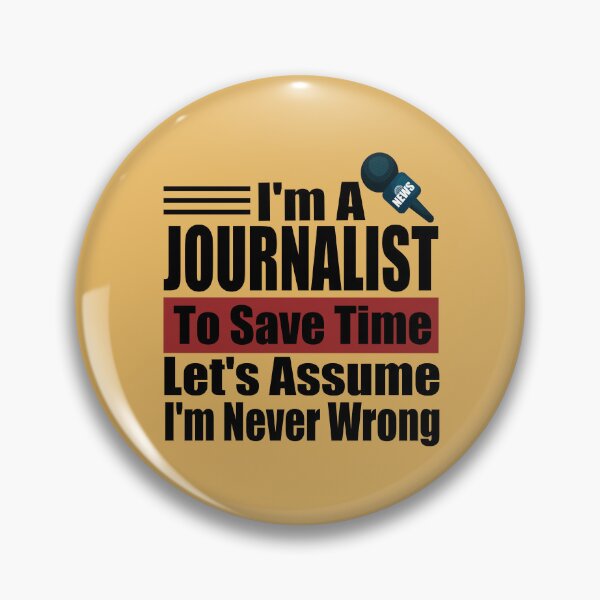 Item preview, I Am A Journalist To Save Time Let's Just Assume That I'm Never Wrong designed and sold by karibov.