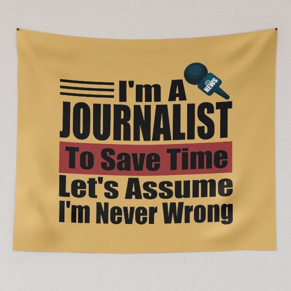 Item preview, I Am A Journalist To Save Time Let's Just Assume That I'm Never Wrong designed and sold by karibov.