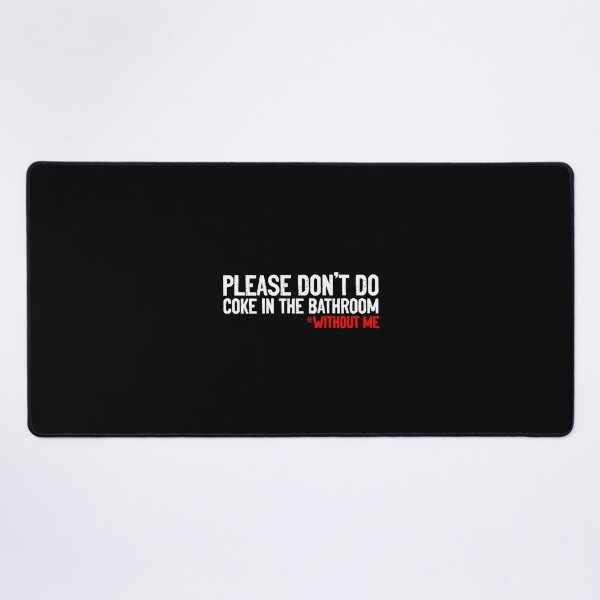 Item preview, Please Don’t Do Coke In The Bathroom Without Me – Funny Sarcastic Quote designed and sold by shopdesignfish.