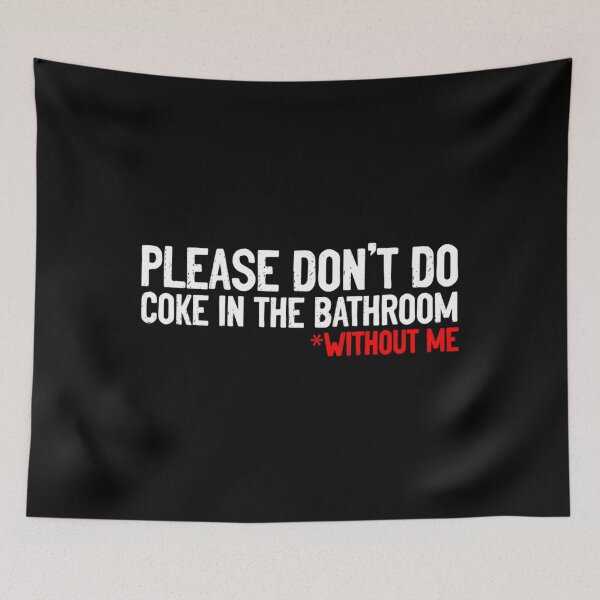 Item preview, Please Don’t Do Coke In The Bathroom Without Me – Funny Sarcastic Quote designed and sold by shopdesignfish.