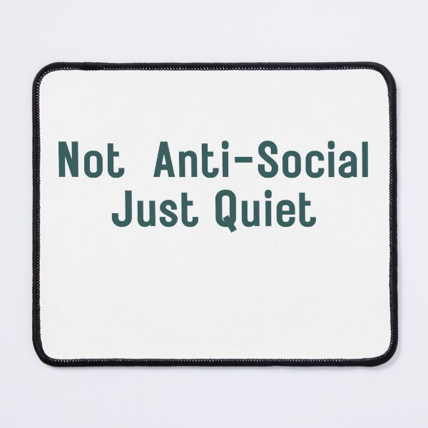 Item preview, Not Anti-Social Just Quiet Minimalist Aesthetic Quote | Introvert Shirt | Soft Simple Text Design | Calm Personality Tee | Quiet Humor Typography designed and sold by YasirHamidDesigns .