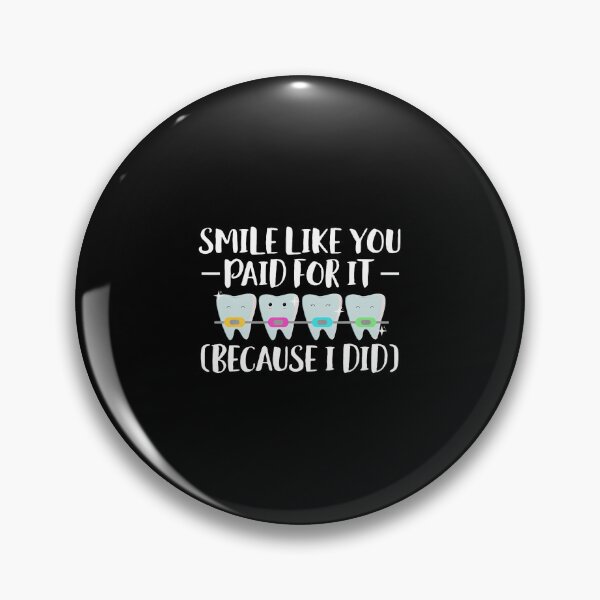 Item preview, Smile Like You Paid For It Braces Teeth designed and sold by AntoinetteIsa.
