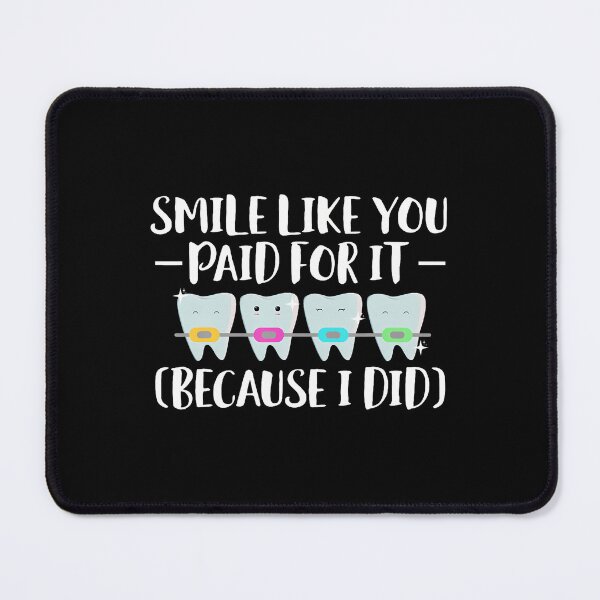 Item preview, Smile Like You Paid For It Braces Teeth designed and sold by AntoinetteIsa.
