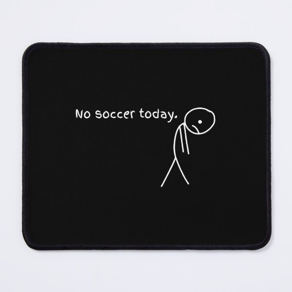 Item preview, Funny No Soccer Today designed and sold by ClaraTeresa1.