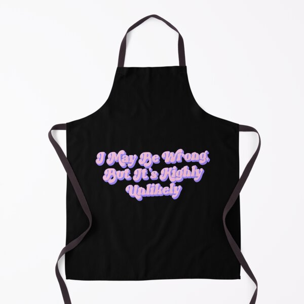 Item preview, I May Be Wrong But It’s Highly Unlikely designed and sold by shopdesignfish.