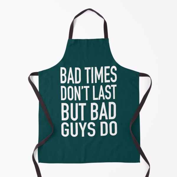Item preview, Bad times don_t last but bad guys do designed and sold by msicalY2KShop.