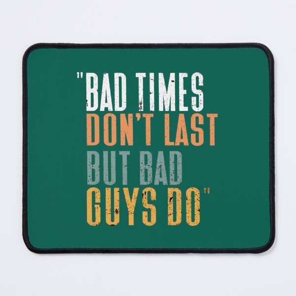 Item preview, Bad Time Don_t Last But Bad Guy Do designed and sold by msicalY2KShop.