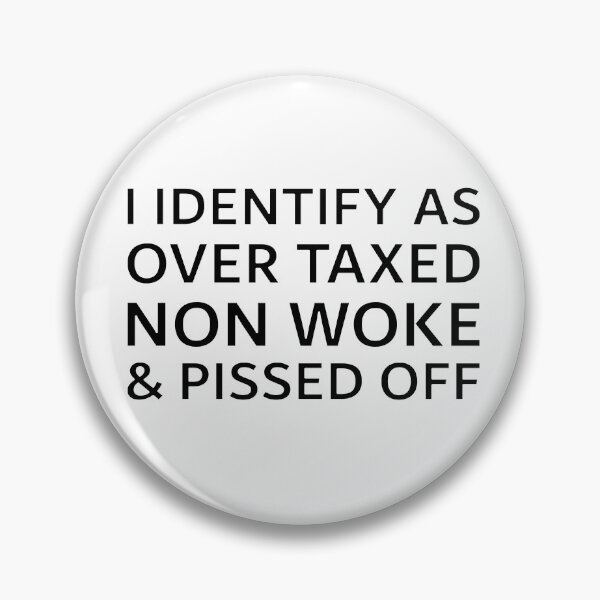 Item preview, I Identify As Over Taxed Non Woke And Pissed Off designed and sold by Politic Design.