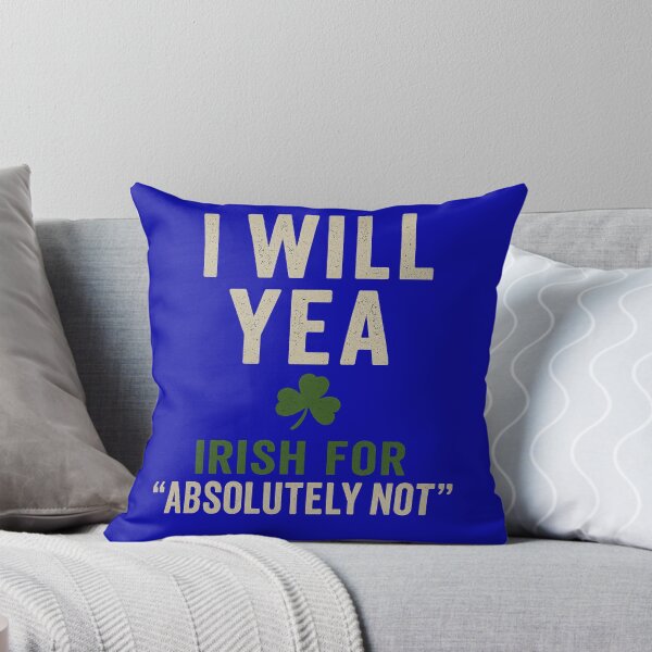 Item preview, Bring classic Irish sarcasm to life with this bold and hilarious “I WILL YEA – Irish for Absolutely Not” design. designed and sold by MayoToManhattan.