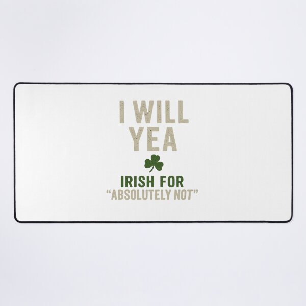 Item preview, Bring classic Irish sarcasm to life with this bold and hilarious “I WILL YEA – Irish for Absolutely Not” design. designed and sold by MayoToManhattan.